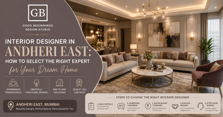 Interior Designer in Andheri East: How to Select the Right Expert for Your Dream Home